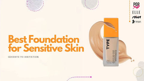 Best Foundation for Sensitive skin